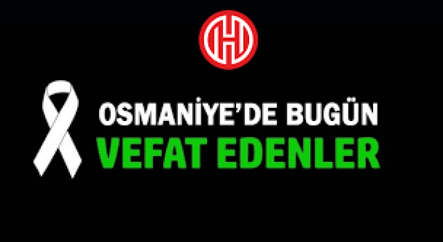 17 Kasım 2021 Osmaniye'de Vefat Edenler