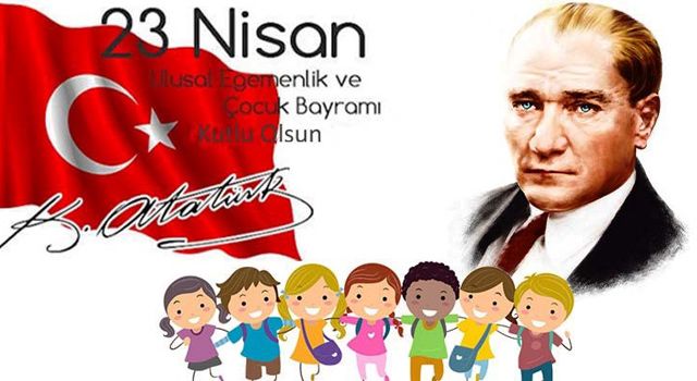 Çocuklarımıza armağan edilen 23 Nisan Bayramı kutlu olsun!