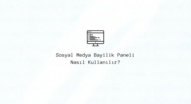 Sosyal Medya Bayilik Paneli Nasıl Kullanılır?