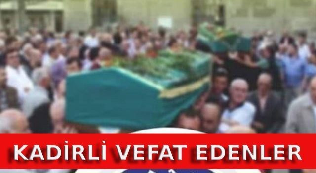Kadirli Vefat Edenler: 28 Mayıs 2025