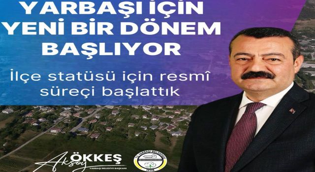 Yarbaşı İlçe Olmak İçin Resmen Başvurdu