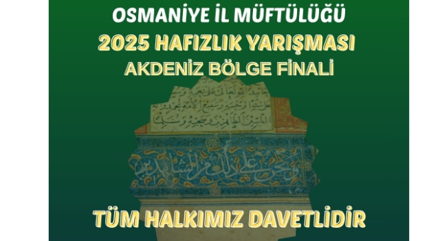 2025 Hafızlık Yarışması Akdeniz Bölgesi Finalleri Osmaniye’de