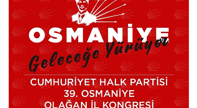 CHP Osmaniye Teşkilatı 18 Ekim’de Sandık Başına Gidiyor