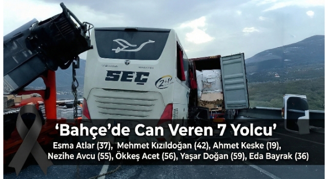 Bahçe’deki Otobüs Kazasında Hayatını Kaybedenlerin Kimlikleri Açıklandı