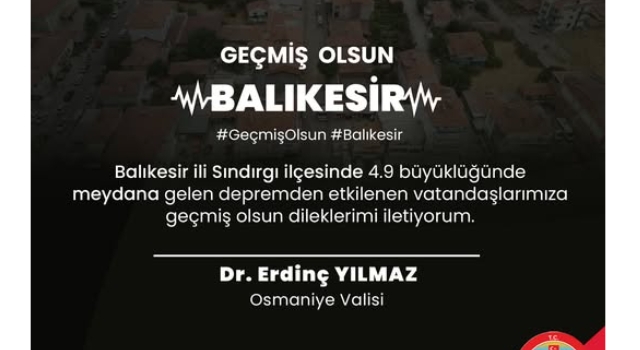 Osmaniye Valisi’nden 4.9’luk Balıkesir Depremine Destek Mesajı