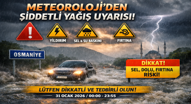 Meteoroloji’den Osmaniye İçin Şiddetli Yağış Uyarısı