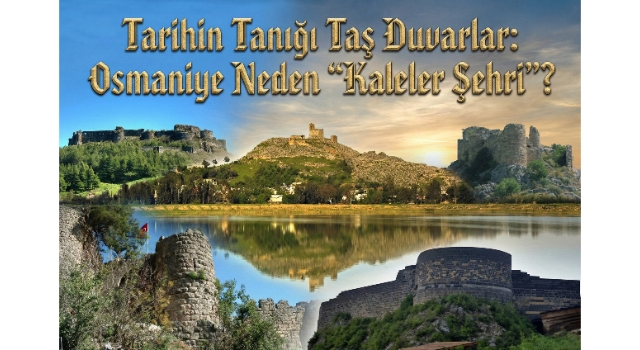 Tarihin Tanığı Taş Duvarlar: Osmaniye Neden “Kaleler Şehri”?