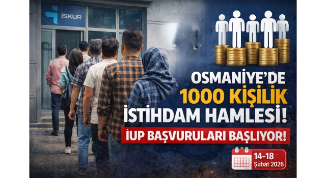 Osmaniye’de 1000 Kişilik İstihdam Hamlesi: İUP Başvuruları Başlıyor