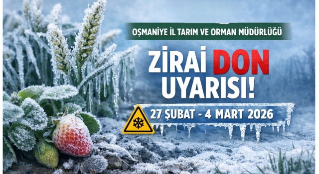 Osmaniye’de Çiftçilere Zirai Don Uyarısı: 4 Gün Sürecek