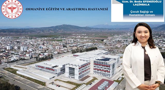 Osmaniye Eğitim ve Araştırma Hastanesi’ne Yeni Çocuk Doktoru Atandı