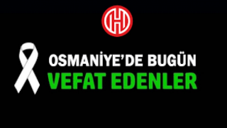 23 Eylül 2021 Osmaniye'de Vefat Edenler