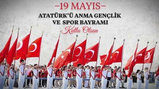 Atatürk’ü Anıyor, Gençlik ve Spor Bayramı’nı kutluyoruz