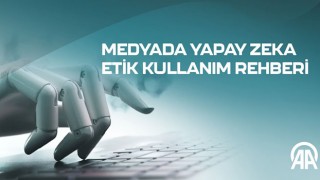 Anadolu Ajansı ”Medyada Yapay Zeka Etik Kullanım Rehberi” hazırladı