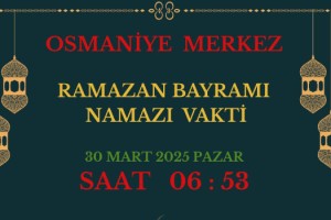 Osmaniye'de Ramazan Bayramı Namaz Saati Belli Oldu