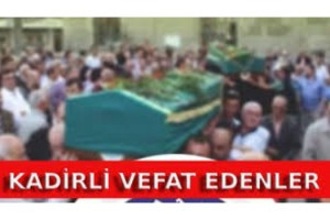 Kadirli Vefat Edenler: 7 Temmuz 2025