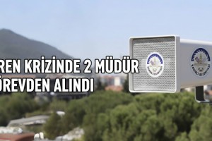 Kadirli’de Siren Krizi: 2 Müdür ve 4 Çalışan Görevden Alındı