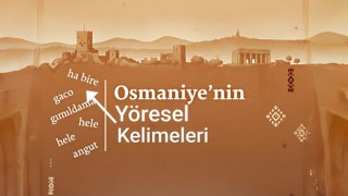 Sadece Osmaniye'de duyabileceğiniz kelimeler: Zengin dil hazinesi