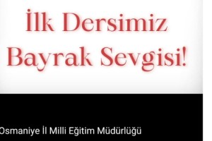 Osmaniye’de Okullar Bayrak Sevgisiyle Haftaya Başlayacak