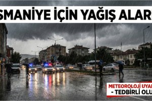 Valilikten Osmaniye’ye Yağış Alarmı: Sel ve Su Baskını Riski