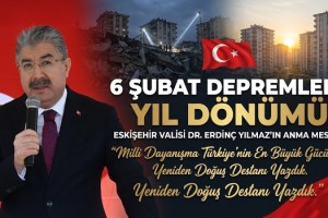 Erdinç Yılmaz’dan 6 Şubat Mesajı: “Yeniden Doğuş Destanı Yazdık”