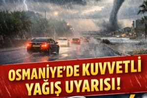 Osmaniye’de Kuvvetli Sağanak Alarmı: Vali Serdengeçti Uyardı