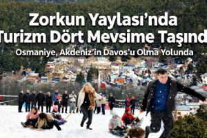 Osmaniye’nin Turizm Vizyonu: Zorkun Yaylası “Akdeniz’in Davos’u” Oluyor