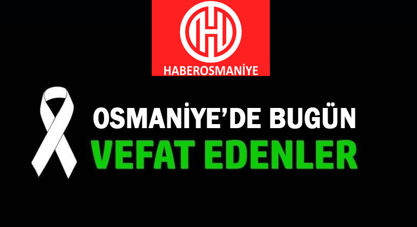 26 Ocak 2021 Osmaniye'de Vefat Edenler