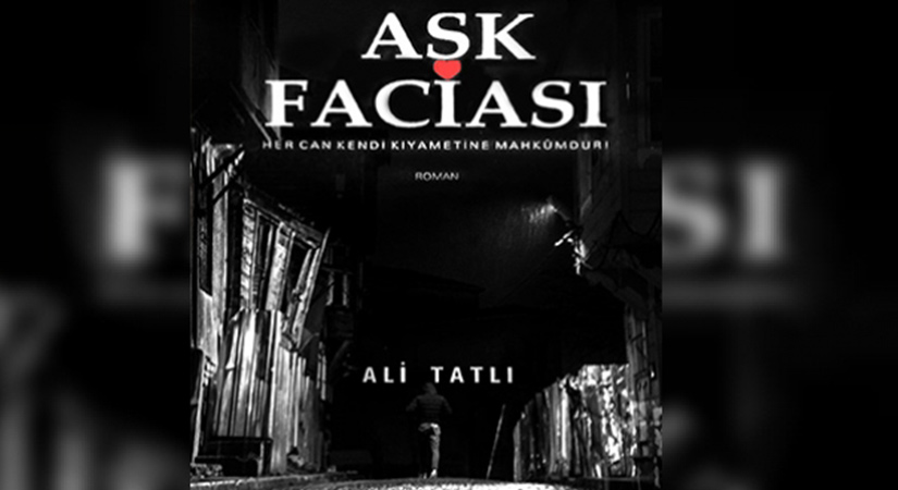 Ali Tatlı'dan Yeni Bir Polisiye Roman: “Aşk Faciası”